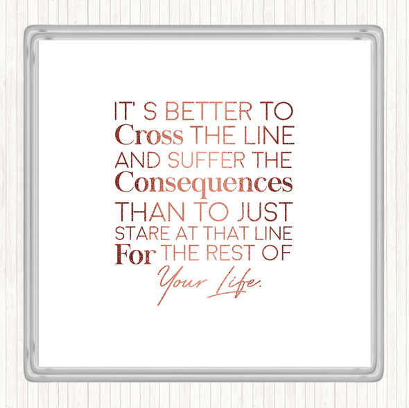 Rose Gold Cross The Line Quote Coaster