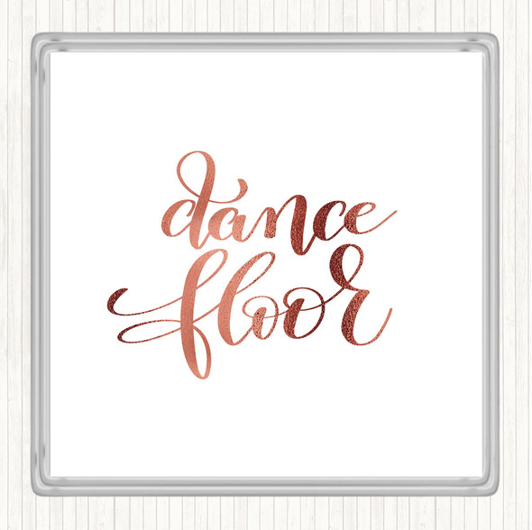 Rose Gold Dance Floor Quote Coaster