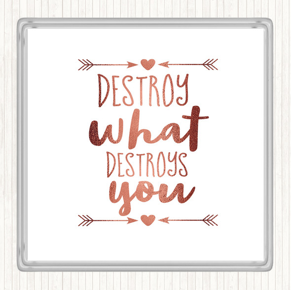 Rose Gold Destroy What Destroys You Quote Coaster
