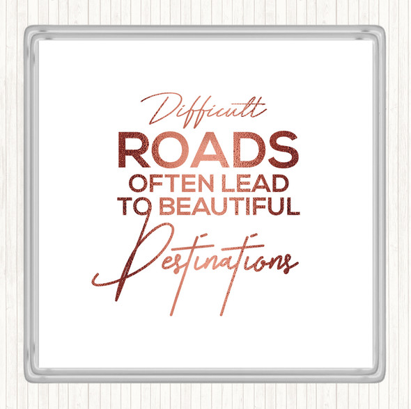 Rose Gold Difficult Roads Quote Coaster