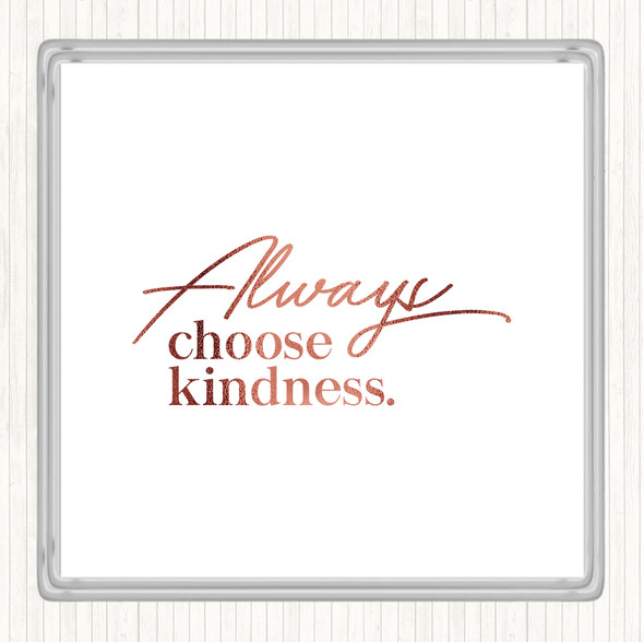 Rose Gold Always Choose Kindness Quote Coaster