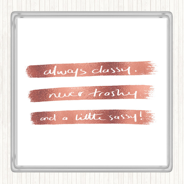 Rose Gold Always Classy Quote Coaster