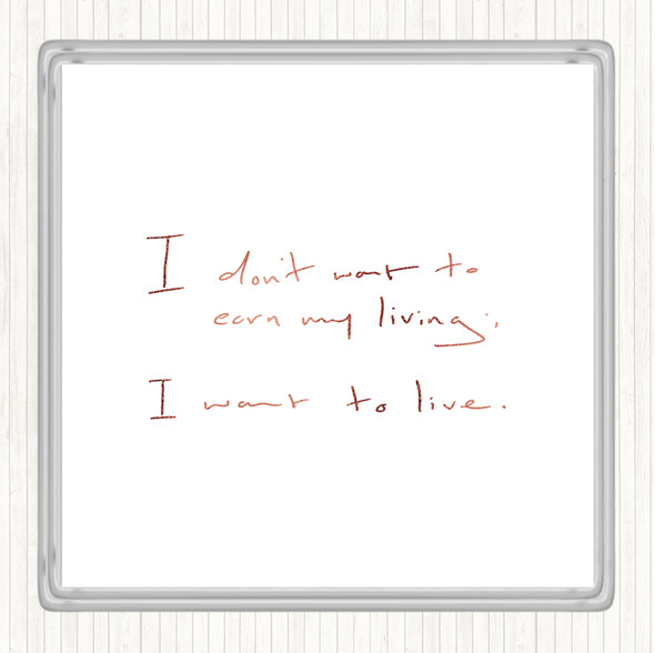 Rose Gold Earn My Living Quote Coaster