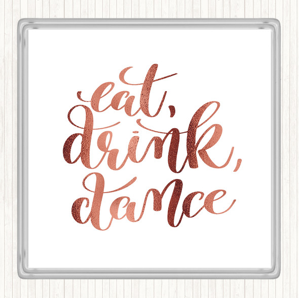 Rose Gold Eat Drink Dance Quote Coaster