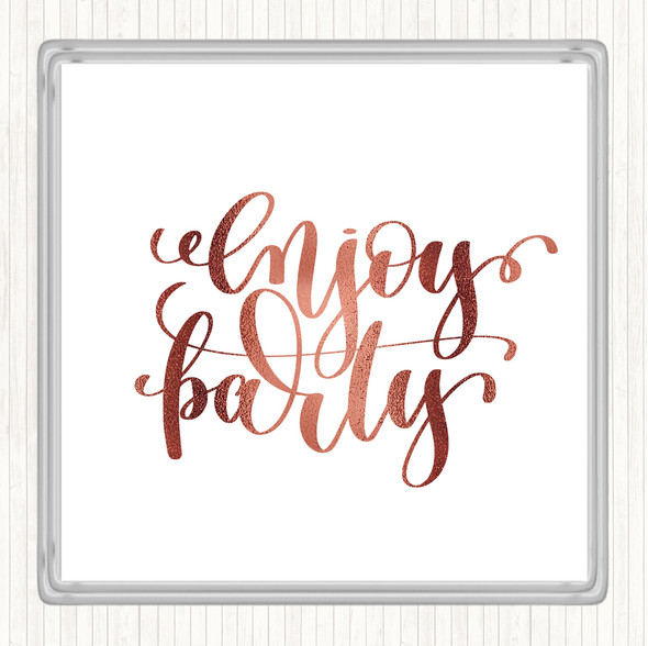 Rose Gold Enjoy Party Quote Coaster