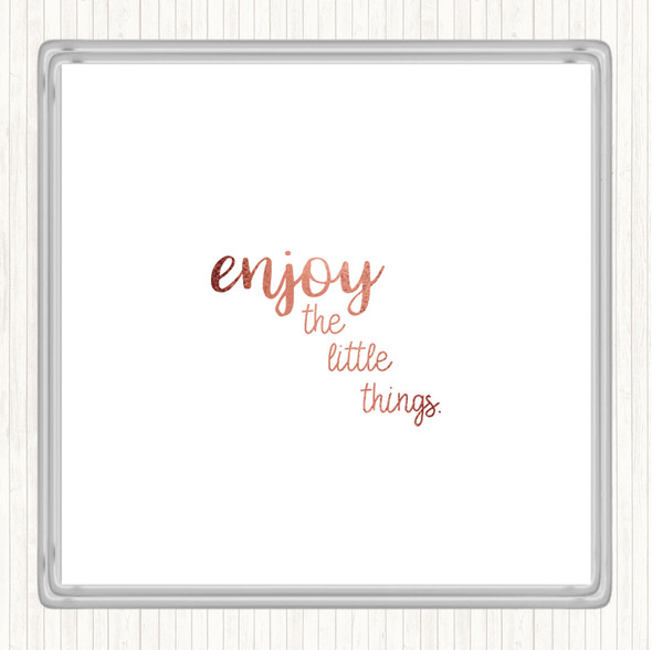 Rose Gold Enjoy The Little Things Quote Coaster