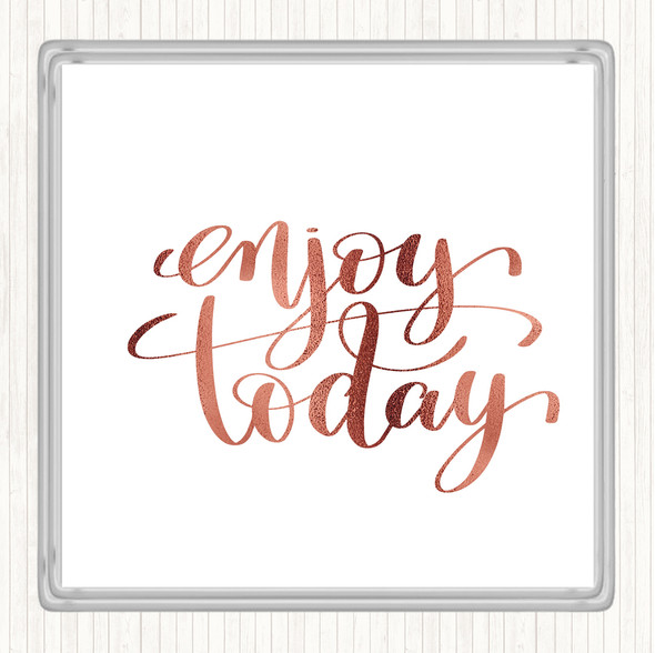 Rose Gold Enjoy Today Quote Coaster