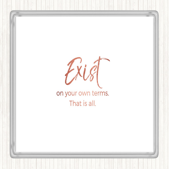 Rose Gold Exist On Your Own Terms Quote Coaster