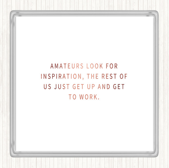 Rose Gold Amateurs Look For Inspiration Quote Coaster