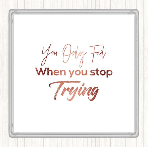 Rose Gold Fail When You Stop Quote Coaster