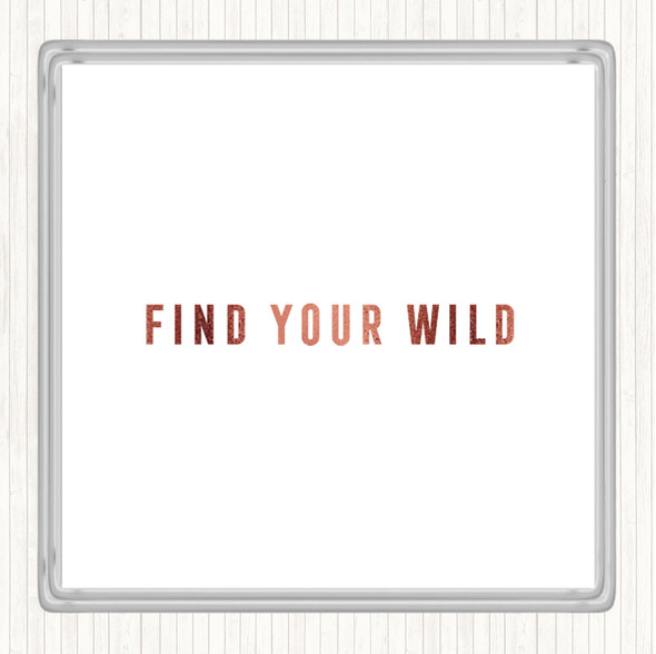 Rose Gold Find Your Wild Quote Coaster