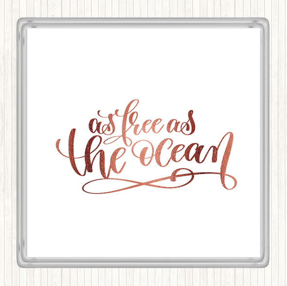 Rose Gold Free As Ocean Quote Coaster