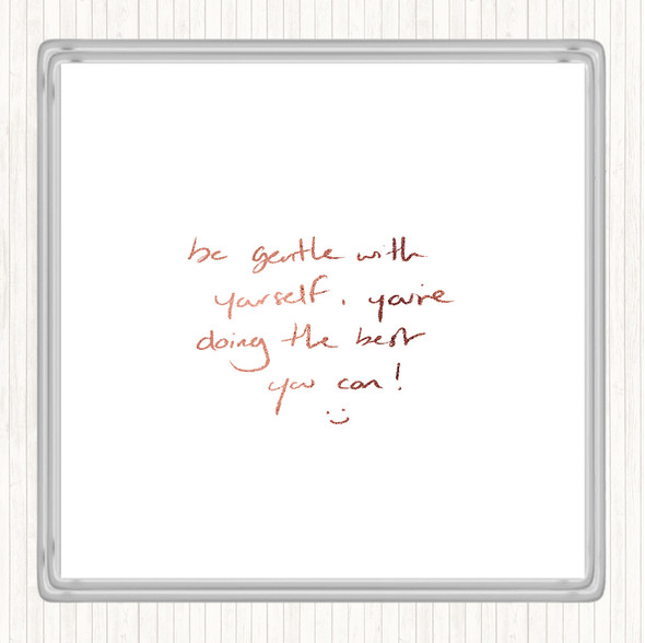 Rose Gold Gentle With Yourself Quote Coaster