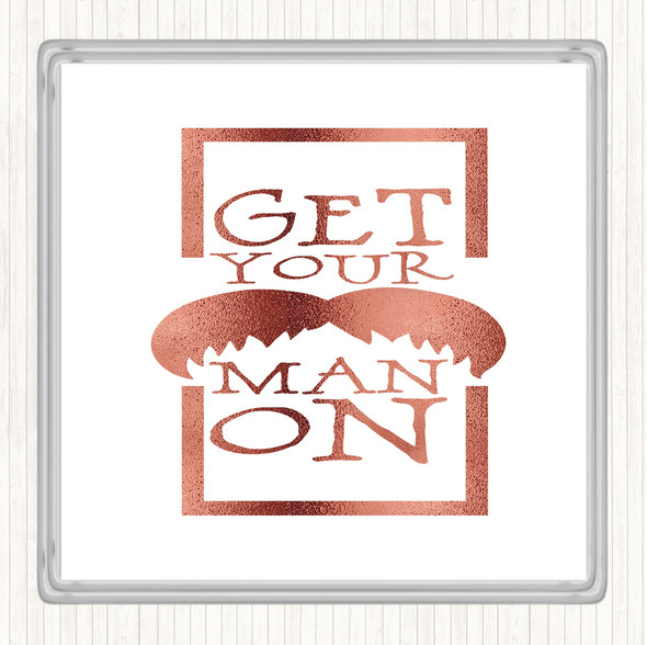 Rose Gold Get Your Man On Mustache Quote Coaster