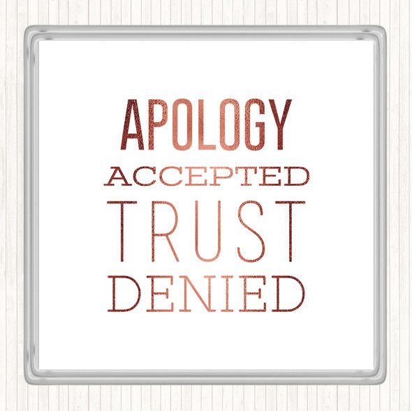 Rose Gold Apology Accepted Trust Denied Quote Coaster