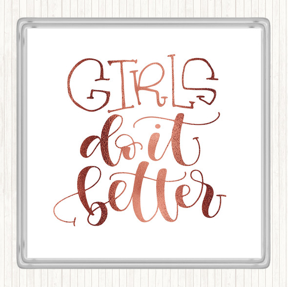 Rose Gold Girls Do It Better Quote Coaster