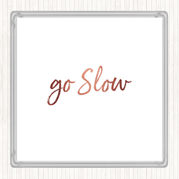 Rose Gold Go Slow Quote Coaster