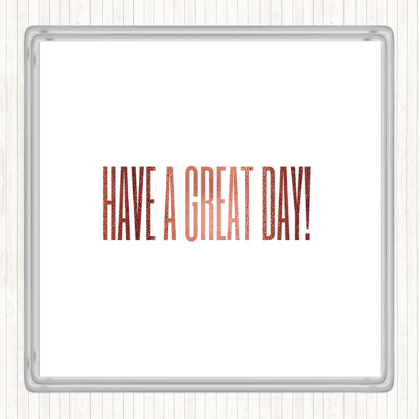 Rose Gold Great Day Quote Coaster