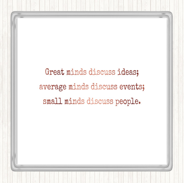 Rose Gold Great Minds Discuss Ideas Quote Coaster