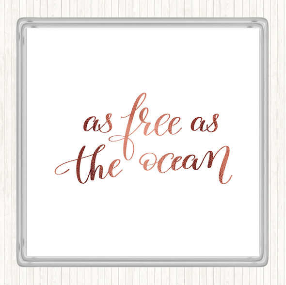 Rose Gold As Free As Ocean Quote Coaster