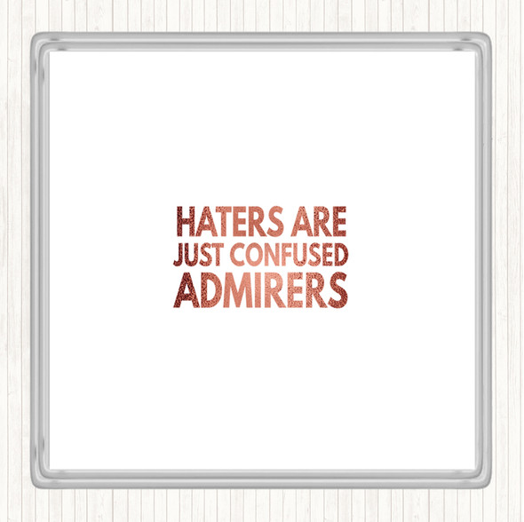 Rose Gold Haters Are Confused Admirers Quote Coaster