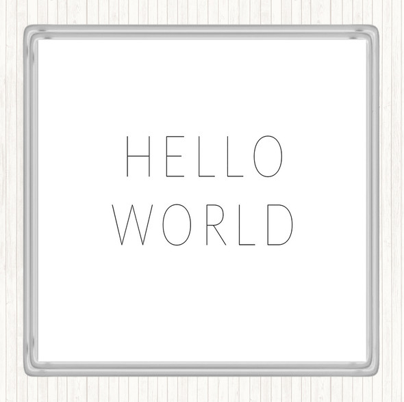 White Black Hello World Quote Coaster