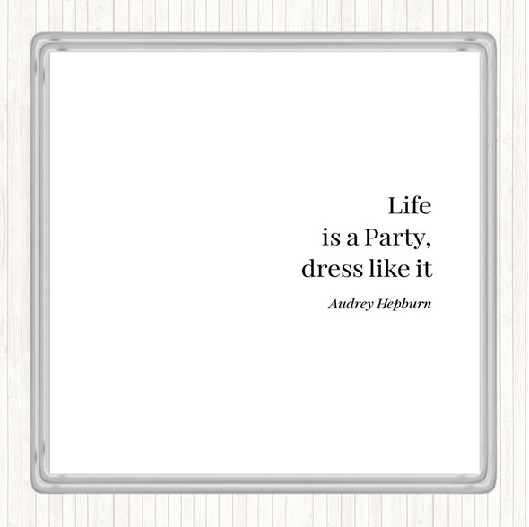 White Black Audrey Hepburn Life Is A Party Quote Coaster