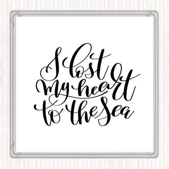 White Black I Lost My Heart To The Sea Quote Coaster