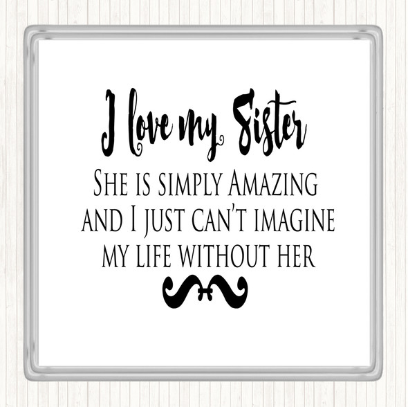 White Black I Love My Sister Quote Coaster