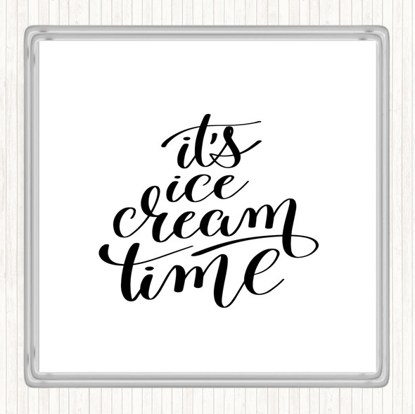 White Black Ice Cream Time Quote Coaster