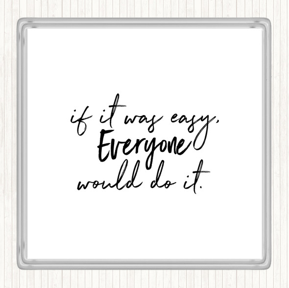 White Black If It Was Easy Quote Coaster