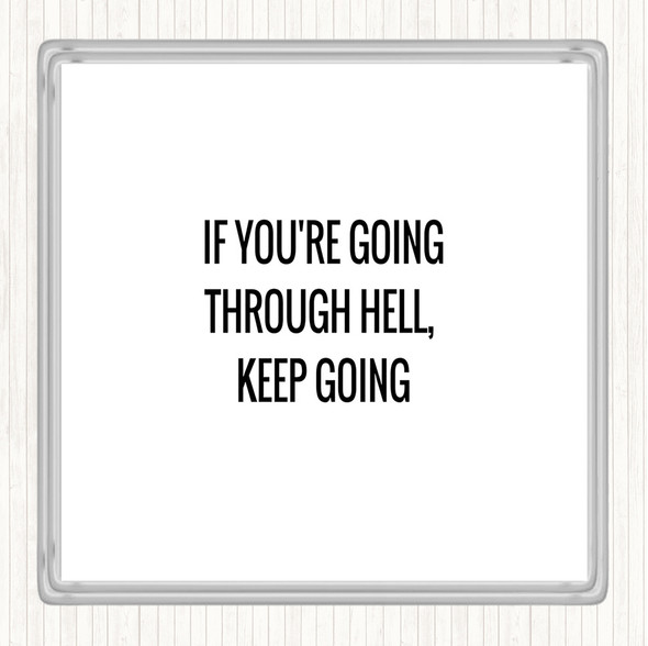 White Black If Your Going Through Hell Keep Going Quote Coaster
