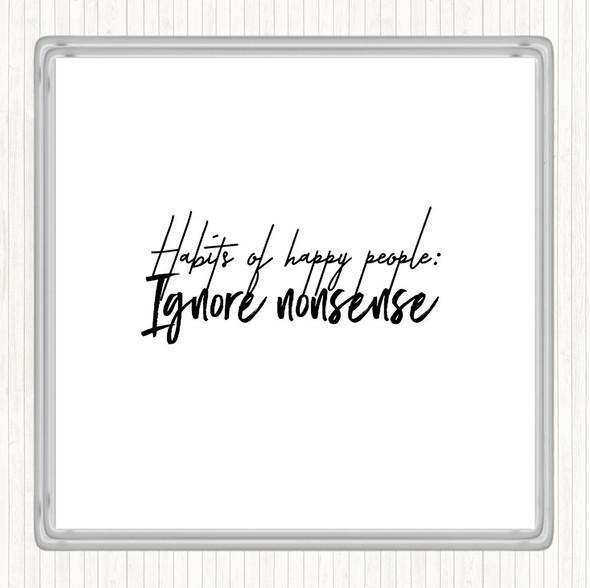 White Black Ignore Nonsense Quote Coaster