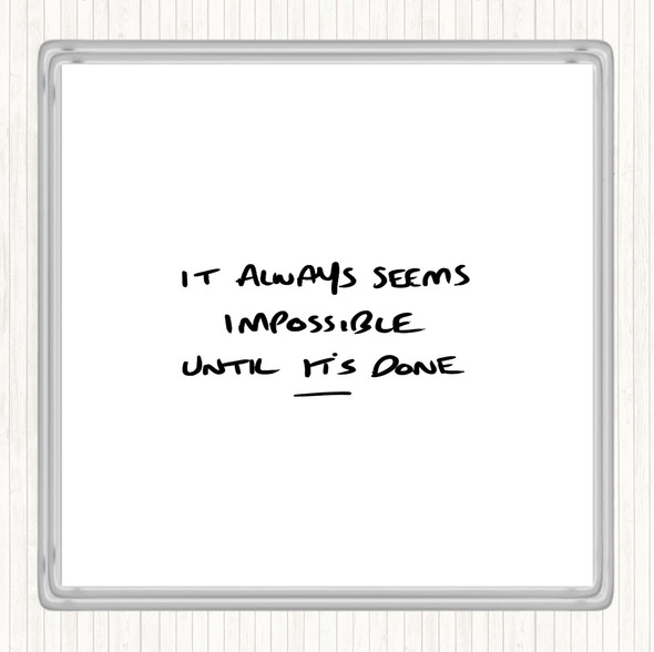 White Black Impossible Until Its Done Quote Coaster