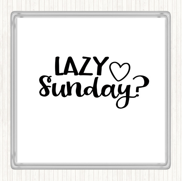White Black Lazy Sunday Quote Coaster