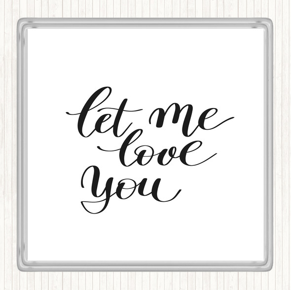 White Black Let Me Love You Quote Coaster