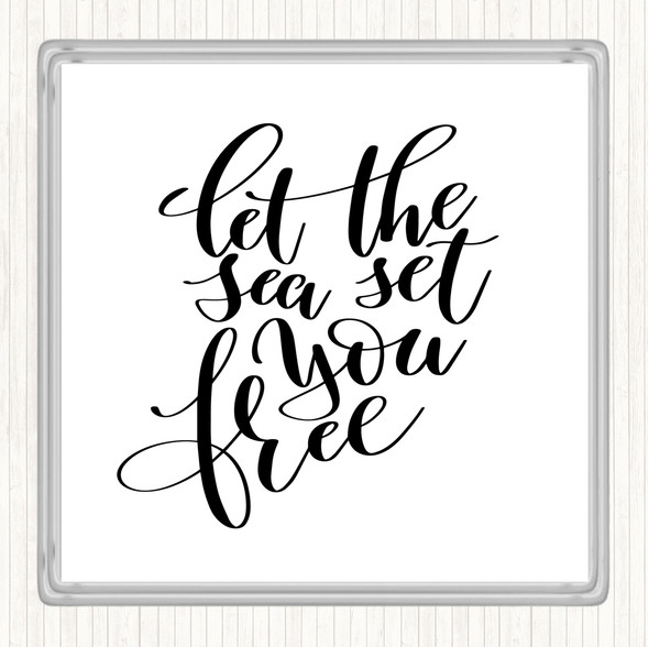 White Black Let The Sea Set You Free Quote Coaster