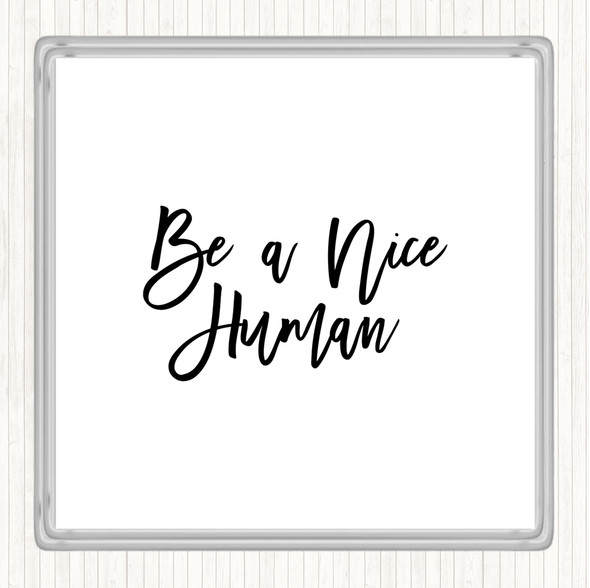 White Black Be A Nice Human Quote Coaster
