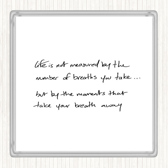 White Black Life Not Measured Quote Coaster
