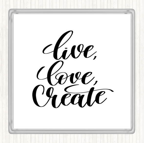 White Black Live Love Create Quote Coaster