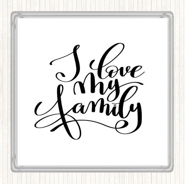 White Black Love My Family Quote Coaster