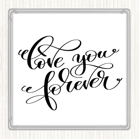 White Black Love You Forever Quote Coaster