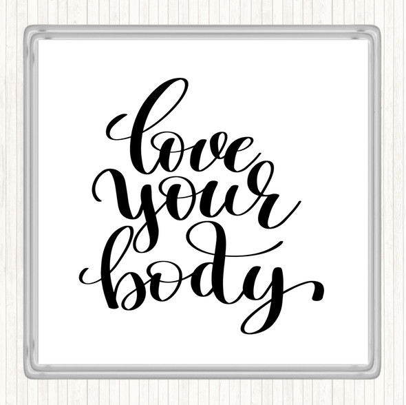 White Black Love Your Body Quote Coaster