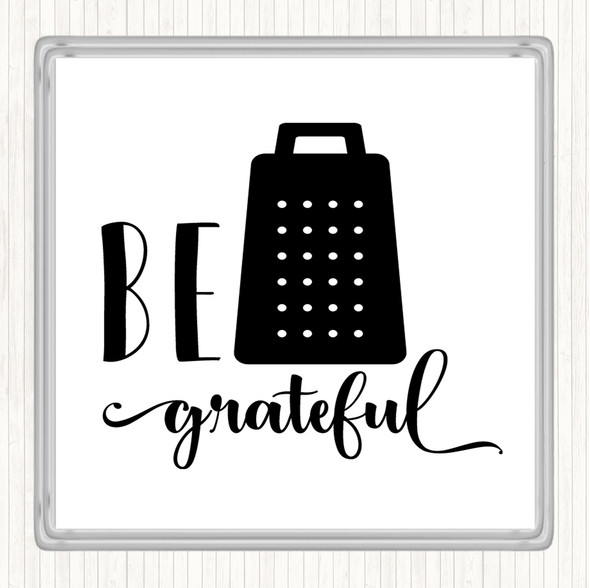 White Black Be Grateful Quote Coaster