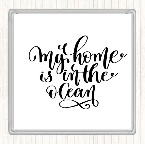 White Black My Home Is Ocean Quote Coaster