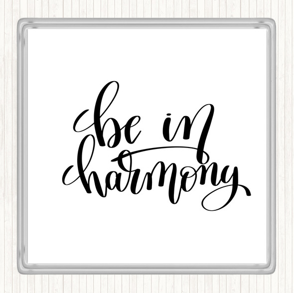 White Black Be In Harmony Quote Coaster