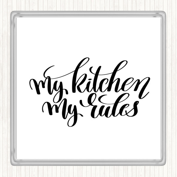 White Black My Kitchen My Rules Quote Coaster