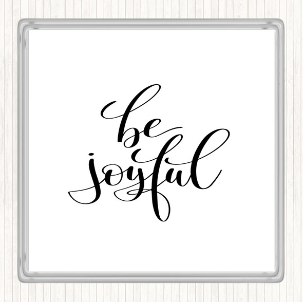 White Black Be Joyful Quote Coaster