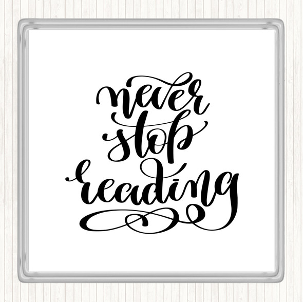 White Black Never Stop Reading Quote Coaster