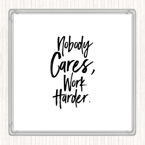 White Black Nobody Cares Quote Coaster